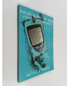 Kirjailijan Aulis Rintala käytetty kirja Kalevalamitan opas urbaanille runoniekalle