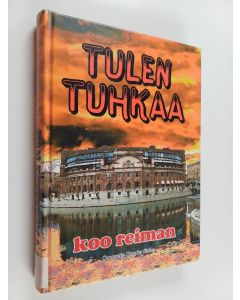Kirjailijan Koo Reiman käytetty kirja Tulentuhkaa