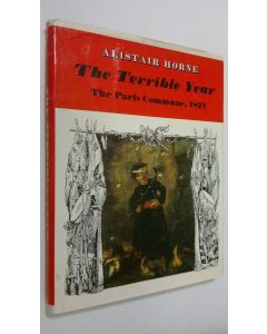 Kirjailijan Alistair Horne käytetty kirja The Terrible Year : The Paris Commune 1871