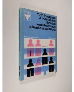 Kirjailijan Yrjö-Paavo Häyrynen käytetty kirja Ihmisen koulutettavuus ja koulutuspolitiikka