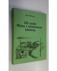 Kirjailijan Seija Miettinen käytetty kirja 150 vuotta Oulun 1. talousseuran historiaa, 7 vuotta maatalouskeskuksen aikaa
