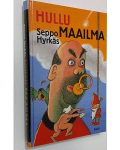 Kirjailijan Seppo Hyrkäs käytetty kirja Hullu maailma (ERINOMAINEN)