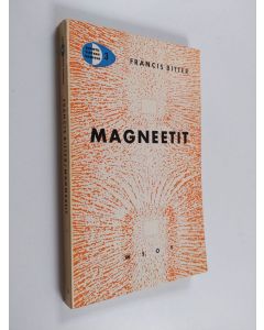 Kirjailijan Francis Bitter käytetty kirja Magneetit : fyysikon kouluttaminen