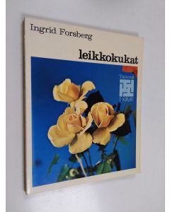 Kirjailijan Ingrid Forsberg käytetty kirja Leikkokukat