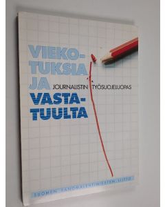 Kirjailijan Tarja Heiskanen käytetty kirja Viekotuksia ja vastatuulta : journalistin työsuojeluopas