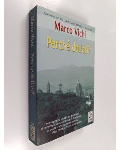 Kirjailijan Marco Vichi käytetty kirja Perché dollari? : con il racconto inedito La strada per Firenze