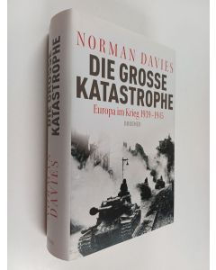 Kirjailijan Norman Davies käytetty kirja “Die” große Katastrophe - Europa im Krieg 1939 bis 1945