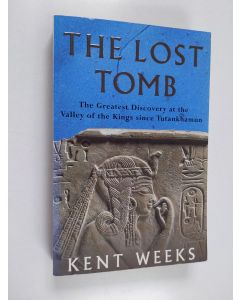Kirjailijan Kent R. Weeks käytetty kirja The Lost Tomb - The Greatest Discovery at the Valley of the Kings Since Tutankhamun