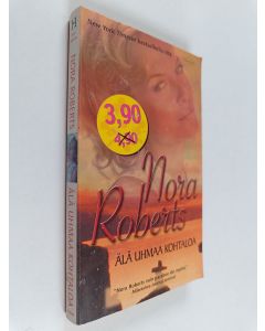 Kirjailijan Nora Roberts käytetty kirja Älä uhmaa kohtaloa