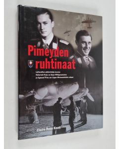 Kirjailijan Claire Rose Knott käytetty kirja Pimeyden ruhtinaat : Luftwaffen yöhävittäjä-ässien Heinrich Prinz zu Sayn-Wittgensteinin ja Egmont Prinz zur Lippe-Weissenfeldin elämä