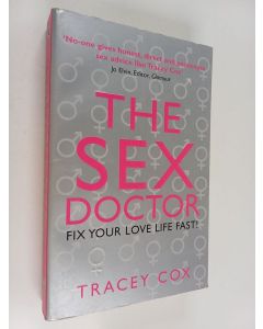 Kirjailijan Tracey Cox & Cox Tracey käytetty kirja The Sex Doctor - Fix Your Love Life Fast