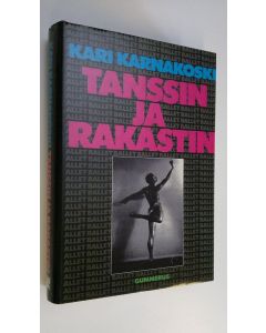 Kirjailijan Kari Karnakoski käytetty kirja Tanssin ja rakastin