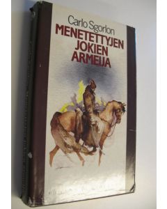 Kirjailijan Carlo Sgorlon käytetty kirja Menetettyjen jokien armeija
