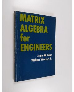 Kirjailijan William Weaver & James M. Gere käytetty kirja Matrix Algebra for Engineers