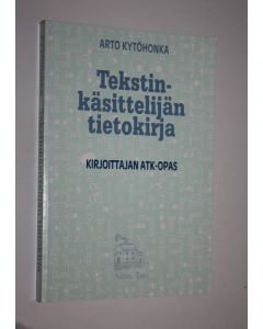 Kirjailijan Arto Kytöhonka käytetty kirja Tekstinkäsittelijän tietokirja : kirjoittajan atk-opas