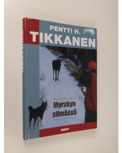 Kirjailijan Pentti H. Tikkanen käytetty kirja Myrskyn silmässä (ERINOMAINEN)