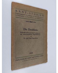 Kirjailijan Paul Oppenheim käytetty kirja Die Denkfläche : statische und dynamische Grundgesetze der wissenschaftlichen Begriffsbildung
