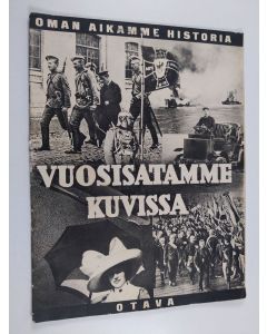 käytetty teos Vuosisatamme kuvissa : oman aikamme historiaa