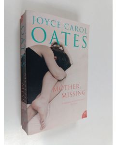 Kirjailijan Joyce Carol Oates käytetty kirja Mother, missing