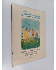 Kirjailijan Ester Melander käytetty teos Laulu raikuu : lauluja ja leikkejä lapsille