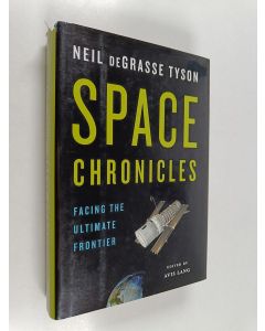 Kirjailijan Neil deGrasse Tyson käytetty kirja Space Chronicles : Facing the Ultimate Frontier