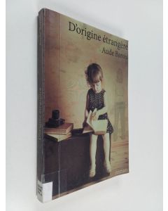 Kirjailijan Aude Barois käytetty kirja Dórigine étrangère