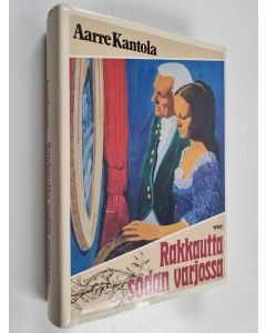 Kirjailijan Aarre Kantola käytetty kirja Rakkautta sodan varjossa : historiallinen romaani