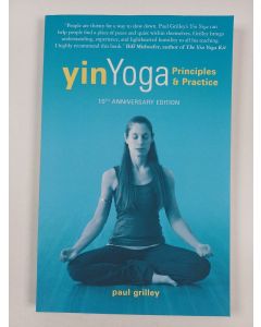 Kirjailijan Paul Grilley uusi kirja Yin Yoga - Principles & Practice