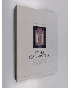 Kirjailijan Päikki Priha käytetty kirja Pyhä kaunistus : kirkkotekstiilit suomen käsityön ystävien toiminnassa 1904-1950
