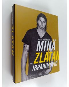 Kirjailijan Zlatan Ibrahimovic käytetty kirja Minä Zlatan Ibrahimovic