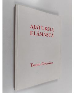 Kirjailijan Tauno Orenius käytetty kirja Ajatuksia elämästä