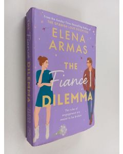 Kirjailijan Elena Armas käytetty kirja Fiancé dilemma : from the bestselling author of The Spanish Love Deception