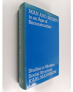 Kirjailijan Karl Mannheim käytetty kirja Man and society in an age of reconstruction : Studies in modern social structure. With a bibliographical guide to the study of modern society