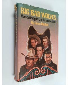 Kirjailijan Joan Mellen käytetty kirja Big Bad Wolves - Masculinity in the American Film