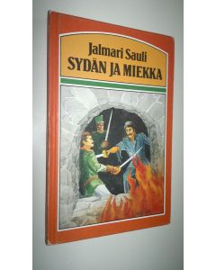 Kirjailijan Jalmari Sauli käytetty kirja Sydän ja miekka : historiallinen seikkailuromaani Itämaisen sodan ajoilta