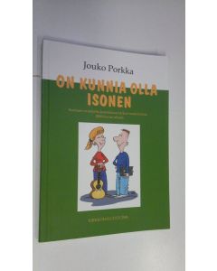 Kirjailijan Jouko Porkka käytetty kirja On kunnia olla isonen : Suomen evankelis-luterilaisen kirkon isostoiminta 2000-luvun alussa