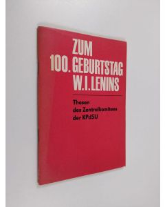 käytetty teos Zum 100. geburtstag wladimir iljitsch lenins - thesen des zentralkomitees der kommunistischen partei der sowjetunion