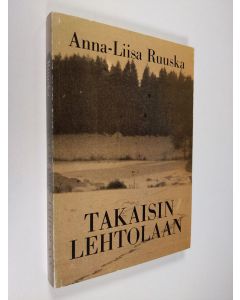 Kirjailijan Anna-Liisa Ruuska käytetty kirja Takaisin Lehtolaan