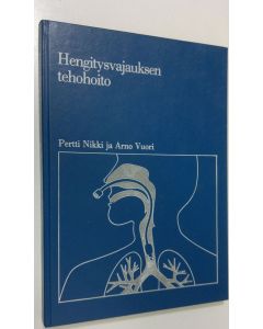 Kirjailijan Pertti Nikki käytetty kirja Hengitysvajauksen tehohoito