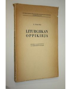 Kirjailijan U. Paunu käytetty kirja Liturgiikan oppikirja