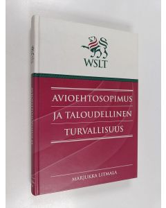 Kirjailijan Marjukka Litmala käytetty kirja Avioehtosopimus ja taloudellinen turvallisuus : tutkimus avioehtosopimuksen solmimiseen vaikuttavista tekijöistä
