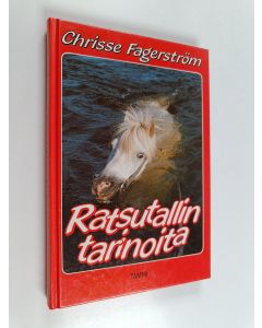 Kirjailijan Chrisse Fagerström käytetty kirja Ratsutallin tarinoita