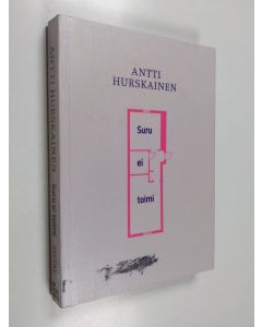 Kirjailijan Antti Hurskainen käytetty kirja Suru ei toimi