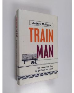 Kirjailijan Andrew Mulligan käytetty kirja Train Man