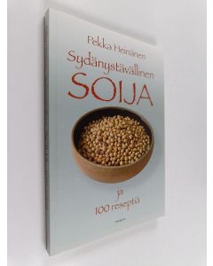 Kirjailijan Pekka Heinänen käytetty kirja Sydänystävällinen soija ja sata reseptiä