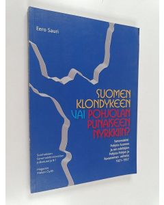 Kirjailijan Eero Sauri käytetty kirja Suomen Klondykeen vai Pohjolan punaiseen nyrkkiin?