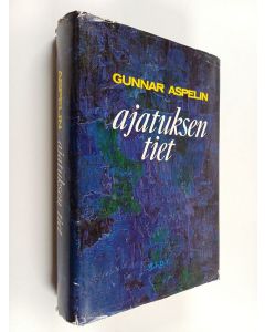 Kirjailijan Gunnar Aspelin käytetty kirja Ajatuksen tiet : yleinen filosofian historia