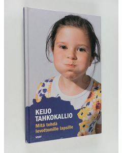 Kirjailijan Keijo Tahkokallio käytetty kirja Mitä tehdä levottomille lapsille