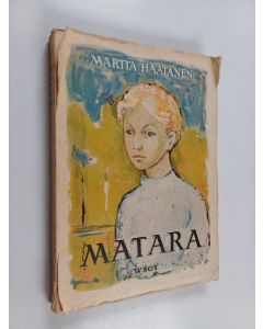 Kirjailijan Martta Haatanen käytetty kirja Matara : romaani