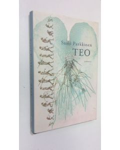 Kirjailijan Sami Parkkinen käytetty kirja Teo (ERINOMAINEN)